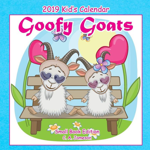 2019 Kid's Calendar : Goofy Goats Small Book Edition