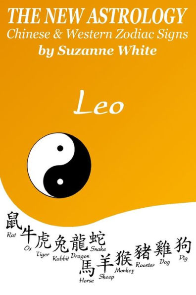 The New Astrology Leo Chinese & Western Zodiac Signs : The New Astrology By Sun Signs