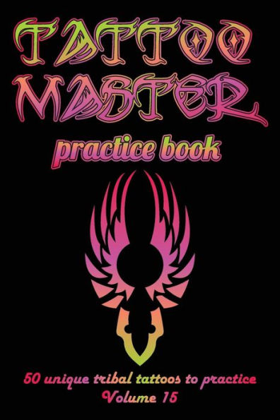 Tattoo Master Practice Book - 50 Unique Tribal Tattoos To Practice : 6 X 9 (15. 24 X 22. 86 Cm) Size Pages With 3 Dots Per Inch To Practice With Real Hand-Drawn Tattoos. Tattoo Drawing Album For New Tattoo Artists To Get More Professional
