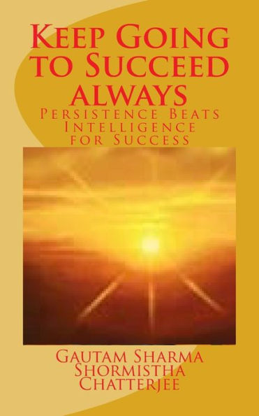 Keep Going to Succeed Always: Persistence Beats Intelligence for Success (Empowerment Series)