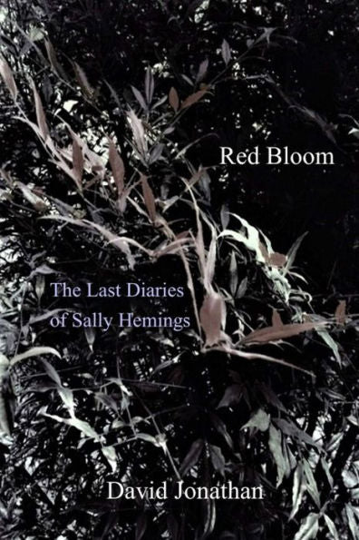 Red Bloom : The Last Diaries Of Sally Hemings