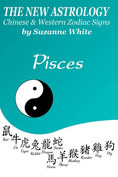 The New Astrology Pisces Chinese And Western Zodiac Signs : The New Astrology By Sun Signs
