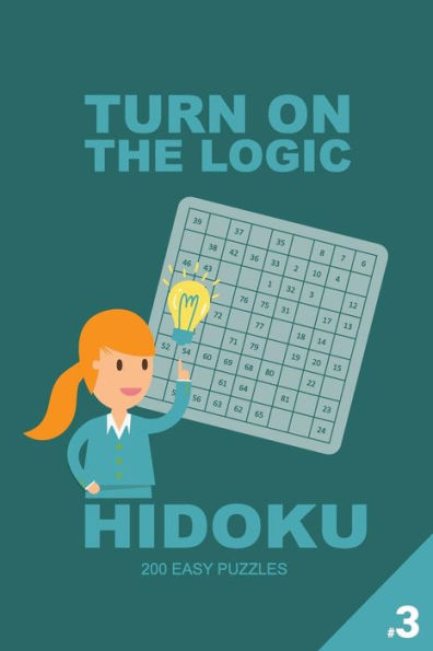 Turn On The Logic Hidoku - 200 Easy Puzzles 9X9
