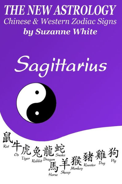 The New Astrology Sagittarius Chinese And Western Zodiac Signs : The New Astrology By Sun Signs