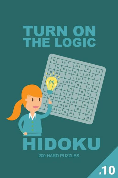 Turn On The Logic Hidoku - 200 Hard Puzzles 9X9