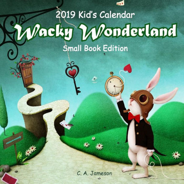 2019 Kid's Calendar: Wacky Wonderland Small Book Edition (2019 Children's Calendars)