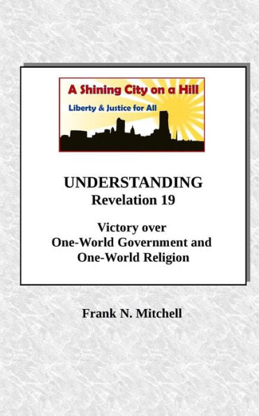 Understanding Revelation 19 : Victory Over One-World Government And One-World Religion