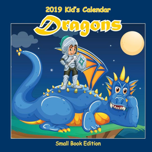 2019 Kid's Calendar : Dragons Small Book Edition