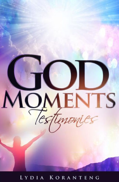 God Moments: Testimonies
