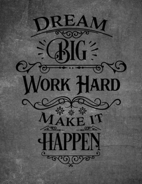 Dream Big: Work Hard Make It Happen