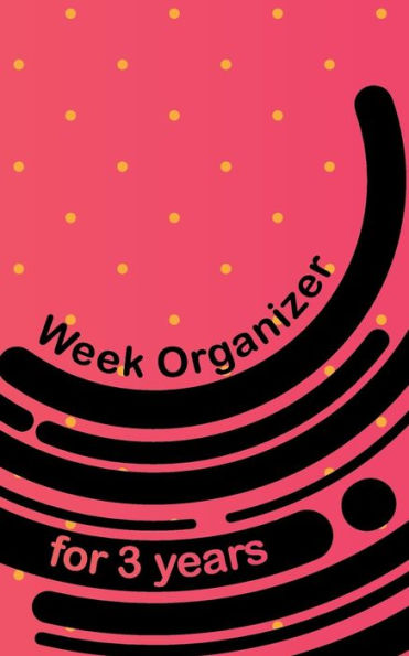 Week Organizer For 3 Years : 157 Cream Pages With 5 X 8 (12. 7 X 20. 32 Cm) Size Will Let You Organize Your Weekdays In One Notebook