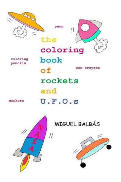 The Coloring Book Of Rockets And U. F. O. S