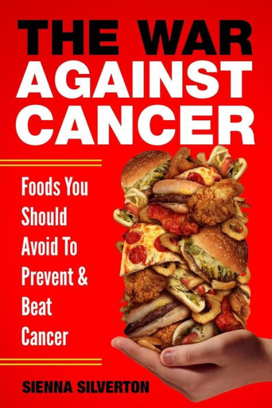 The War Against Cancer : Foods You Should Avoid To Beat Cancer