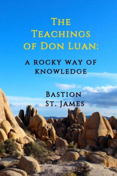 The Teachings Of Don Luan : A Rocky Way Of Knowledge
