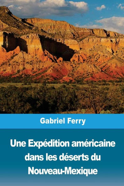 Une Expdition Amricaine Dans Les Dserts Du Nouveau-Mexique