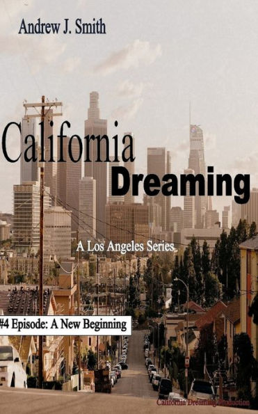 A New Beginning (#4 of California Dreaming): A Los Angeles Series
