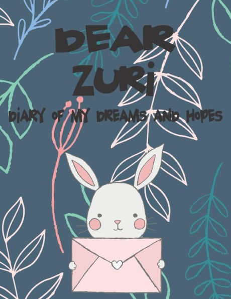 Dear Zuri, diary of my dreams and hopes: A Girl's Thoughts (Preserve the Memory)