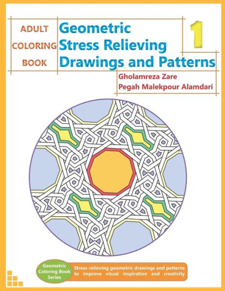 ADULT COLORING BOOK: Geometric Stress Relieving Drawings and Patterns 1 (Geometric Coloring Book Series)