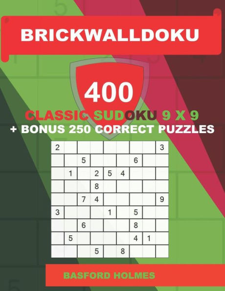 BrickWallDoku 400 classic Sudoku 9 x 9 + BONUS 250 correct puzzles: Book puzzles 100 easy + 100 medium + 100 hard + 100 very hard levels of difficulty ... 9 x 9 (BrickWallDoku classic sudoku 9 x 9)