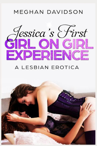 Jessica's First Girl On Girl Experience: A Lesbian Erotica (LGBT Series)