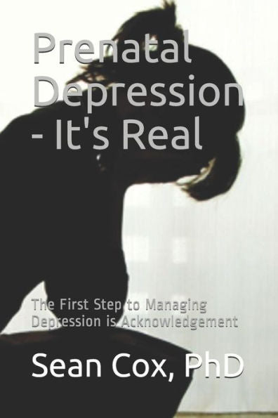 Prenatal Depression - It's Real : The First Step To Managing Depression Is Acknowledgement