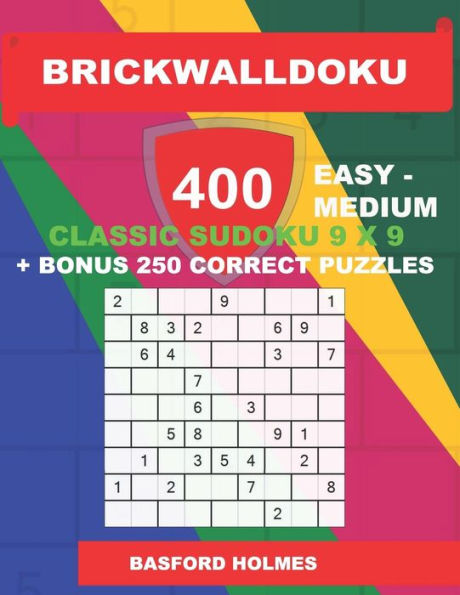 BrickWallDoku 400 EASY - MEDIUM classic Sudoku 9 x 9 + BONUS 250 correct puzzles: Easy and medium difficulty puzzle book on 104 pages + 250 additional ... 9 x 9 (BrickWallDoku classic sudoku 9 x 9)