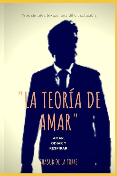 La teor?a de Amar: Amar, odiar y respirar. (Spanish Edition)