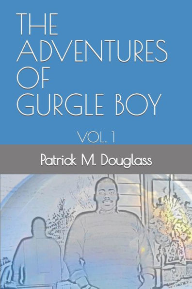 The Adventures Of Gurgle Boy : Vol. 1