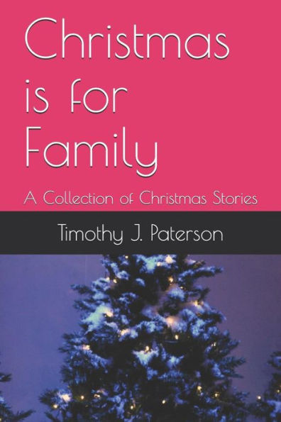 Christmas is for Family: A Collection of Christmas Stories