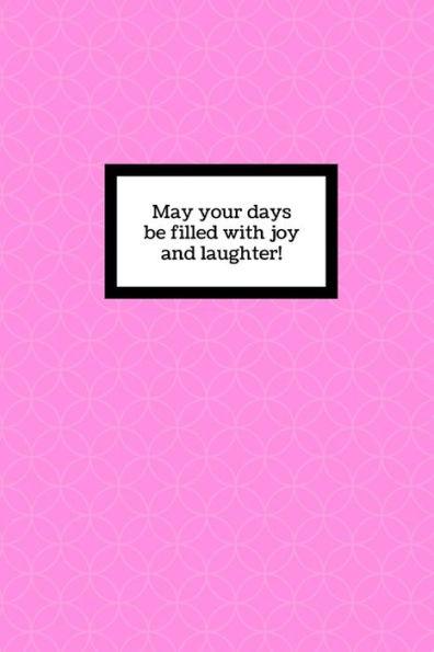 May Your Days Be Filled With Joy And Laughter