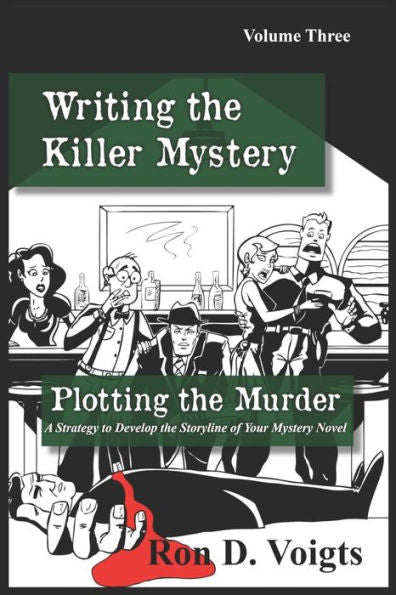 Plotting The Murder: A Strategy To Develop The Storyline Of Your Mystery Novel