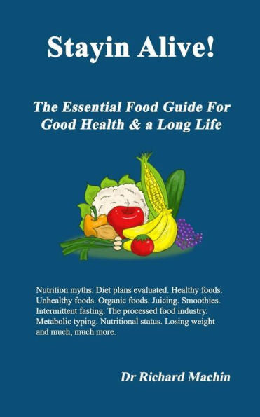 Stayin Alive : The Essential Food Guide For Good Health And A Long Life