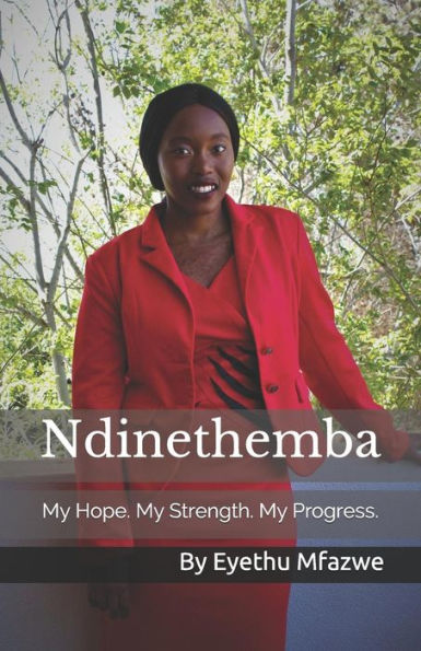 Ndinethemba : My Hope. My Strength. My Progress.