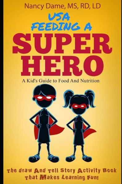 Usa, Feeding A Superhero : A Kid's Guide To Food And Nutrition