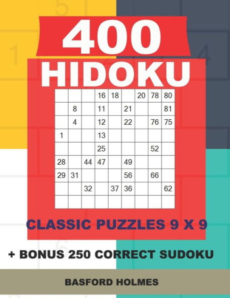 400 HIDOKU classic puzzles 9 x 9 + BONUS 250 correct sudoku: Holmes is a perfectly compiled sudoku book. Easy - medium - hard and very hard puzzle levels. Format 8.5 '' x 11 ''