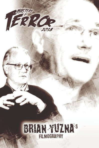 Masters Of Terror: Brian Yuzna's Filmography (2018) - 9781726746915