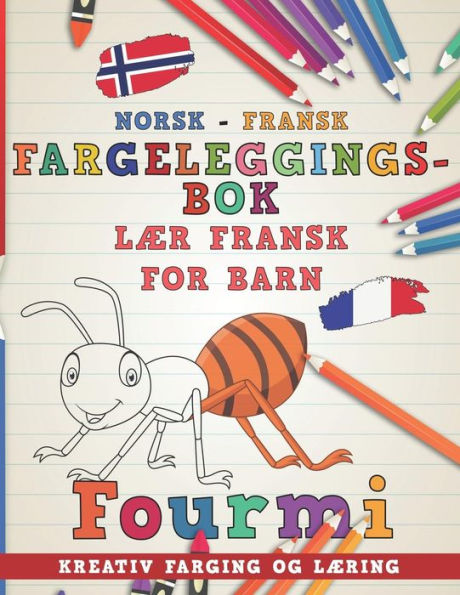 Fargeleggingsbok Norsk - Fransk I Laer fransk for barn I Kreativ farging og laering (Laere spr?k) (Norwegian Edition)