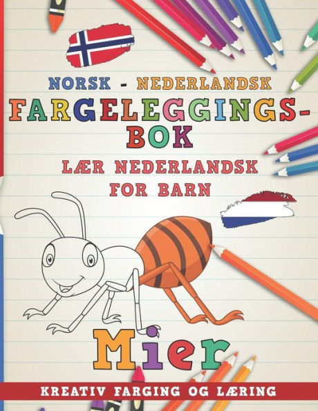 Fargeleggingsbok Norsk - Nederlandsk I Laer nederlandsk for barn I Kreativ farging og laering (Laere spr?k) (Norwegian Edition)