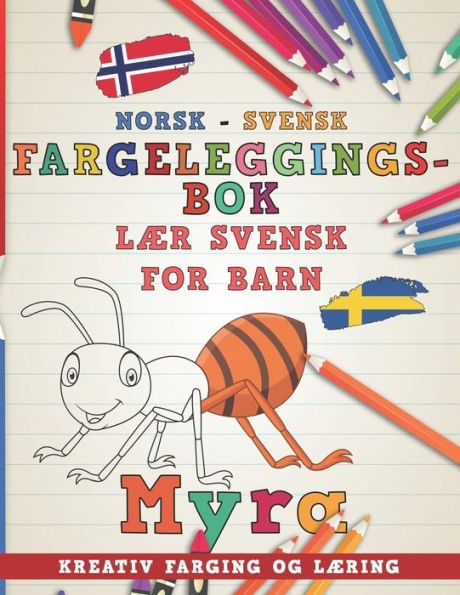 Fargeleggingsbok Norsk - Svensk I Laer svensk for barn I Kreativ farging og laering (Laere spr?k) (Norwegian Edition)