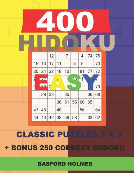400 HIDOKU EASY classic puzzles 9 x 9 + BONUS 250 correct sudoku: Holmes is a perfectly compiled sudoku book. Easy puzzle levels. Format 8.5 '' x 11 '' (Hidoku classic puzzles 9 x 9)