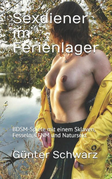 Sexdiener Im Ferienlager : Bdsm-Spiele Mit Einem Sklaven, Fesseln, Cfnm Und Natursekt