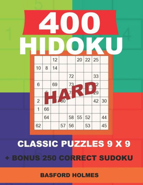 400 HIDOKU HARD classic puzzles 9 x 9 + BONUS 250 correct sudoku: Holmes is a perfectly compiled sudoku book. Hard puzzle levels. Format 8.5 '' x 11 '' (Hidoku classic puzzles 9 x 9)