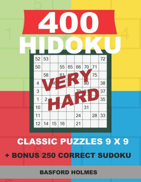 400 HIDOKU VERY HARD classic puzzles 9 x 9 + BONUS 250 correct sudoku: Holmes is a perfectly compiled sudoku book. Very hard puzzle levels. Format 8.5 '' x 11 '' (Hidoku classic puzzles 9 x 9)