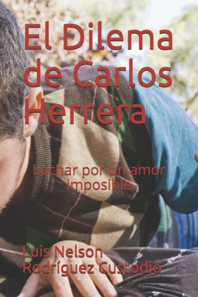 El Dilema de Carlos Herrera: Luchar por un amor imposible (Spanish Edition)