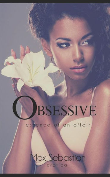 Obsessive: Essence Of An Affair
