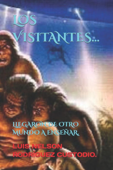 Los Visitantes...: Llegaron De Otro Mundo A Ense
