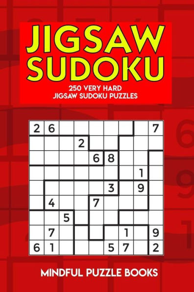 Jigsaw Sudoku: 250 Very Hard Jigsaw Sudoku Puzzles (Irregularly Shaped Sudoku)