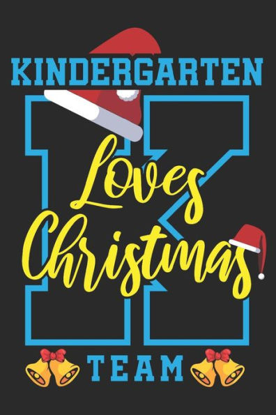 Team Kindergarten Loves Christmas: Special Gifts For Kindergarten Teacher