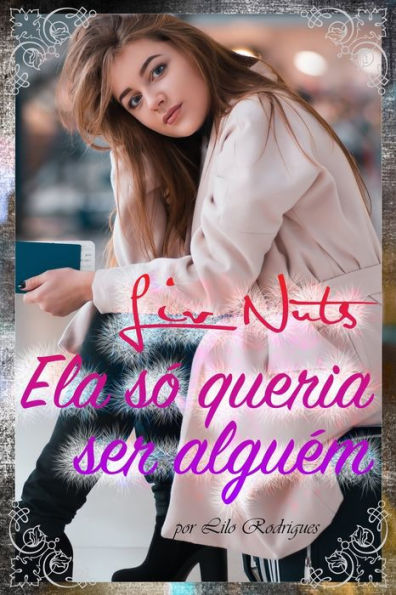 Liv Nuts - Ela Só Queria Ser Alguém