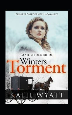 Mail Order Bride: Winter's Torment : Inspirational Historical Western